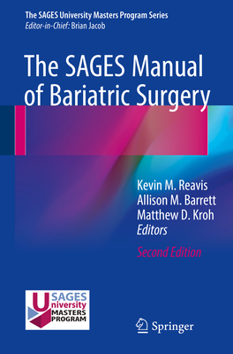The Sages Manual of Bariatric Surgery - Reavis, Kevin M (Editor), and Barrett, Allison M (Editor), and Kroh, Matthew D (Editor)