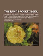 The Saint's Pocket-Book: Containing the Voice of the Herald Before the Great King; The Voice of God Speaking from Mount Gerizim; Being a Short View of the Great and Precious Promises of the Gospel, &C