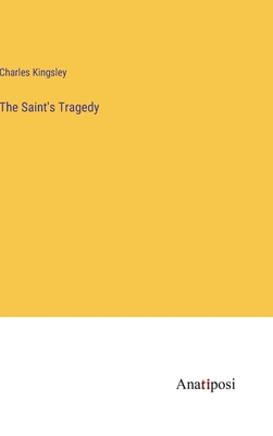 The Saint's Tragedy - Kingsley, Charles