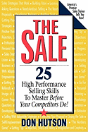 The Sale: 25 High Performance Sales Skills to Master Before Your Competitors Do!