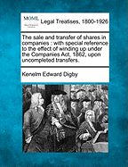 The Sale and Transfer of Shares in Companies: With Special Reference to the Effect of the ...