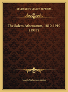 The Salem Athenaeum, 1810-1910 (1917)
