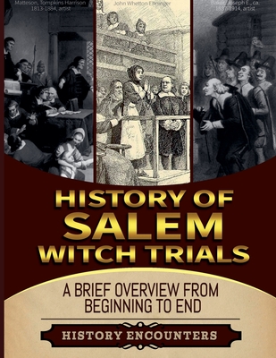 The Salem Witch Hunt: A Brief Overview from Beginning to the End - Encounters, History