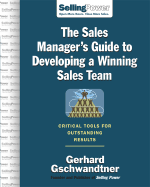 The Sales Manager's Guide to Developing a Winning Sales Team: Critical Tools for Outstanding Results