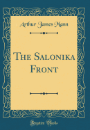 The Salonika Front (Classic Reprint)