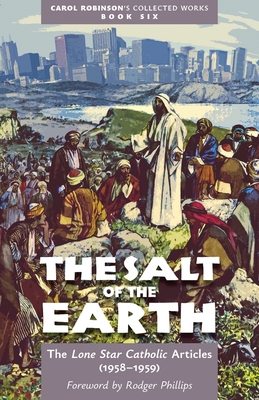 The Salt of the Earth - Robinson, Carol Jackson, and Phillips, Rodger (Foreword by)