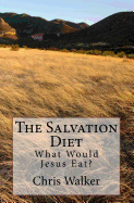 The Salvation Diet: What Would Jesus Eat?