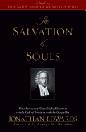 The Salvation of Souls: Nine Previously Unpublished Sermons by Jonathan Edwards on the Call of Ministry and the Gospel