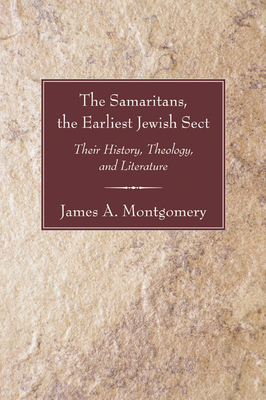 The Samaritans, the Earliest Jewish Sect - Montgomery, James a