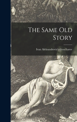 The Same Old Story - Goncharov, Ivan Aleksandrovich 1812-1