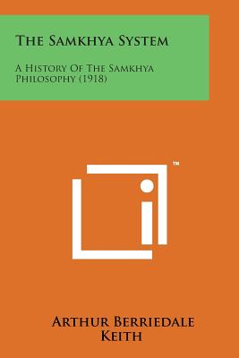 The Samkhya System: A History of the Samkhya Philosophy (1918) - Keith, Arthur Berriedale