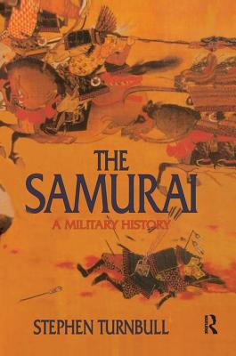 The Samurai: A Military History - Turnbull, Stephen