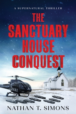 The Sanctuary House Conquest: A Supernatural Thriller of Political Intrigue, Mystery & Suspense - Simons, Cassandra (Editor), and Lee, Katy (Editor), and Simons, Nathan T