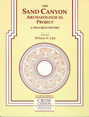 The Sand Canyon Archaeological Project: A Progress Report - Lipe, William D (Editor)