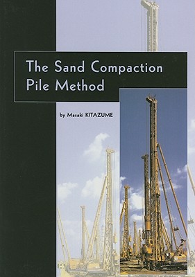 The Sand Compaction Pile Method - Kitazume, Masaki