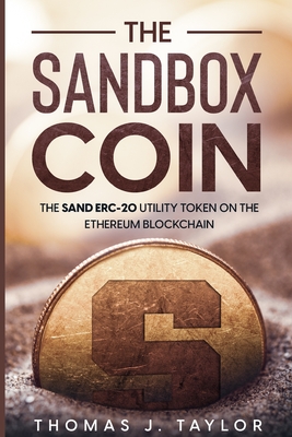 The Sandbox Coin: The SAND ERC-20 Utility Token on the Ethereum Blockchain - Taylor, Thomas J