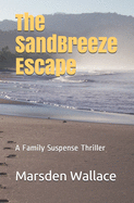 The Sandbreeze Escape: A Family Suspense Thriller