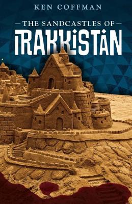 The Sandcastles of Irakkistan - Coffman, Ken