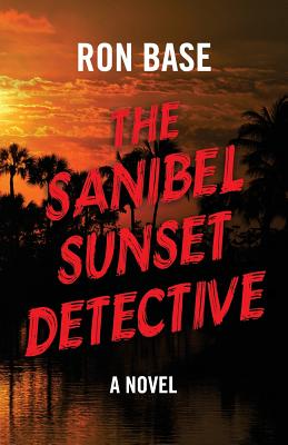 The Sanibel Sunset Detective - Base, Ron