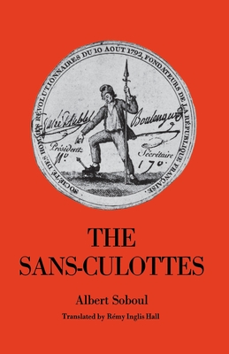The Sans-Culottes - Soboul, Albert, and Hall, Remy Inglis (Translated by)
