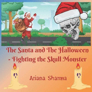 The Santa and The Halloween: - Fighting the Skull Monster