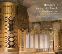 The Santa Fe Scottish Rite Temple: Freemasonry, Architecture, and Theatre
