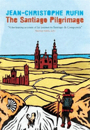 The Santiago Pilgrimage: Walking the Immortal Way