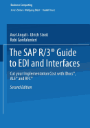 The SAP R/3(r) Guide to EDI and Interfaces: Cut Your Implementation Cost with Idocs(r), Ale(r) and Rfc(r) - Angeli, Axel, and Bibel, Wolfgang (Editor), and Streit, Ulrich