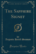 The Sapphire Signet (Classic Reprint)