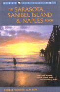 The Sarasota, Sanibel Island & Naples Book, Second Edition: A Complete Guide