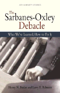 The Sarbanes-Oxley Debacle: What We've Learned; How to Fix It