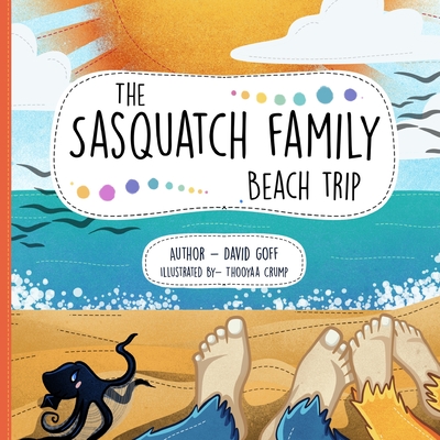The Sasquatch Family Beach Trip - Goff, David
