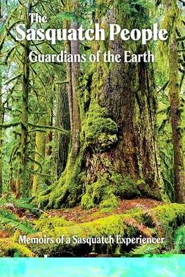 The Sasquatch People: Guardians of the Earth - Saylor, Leanna R