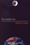 The Satellite Sex: The Media and Women's Issues in English Canada, 1966-1971