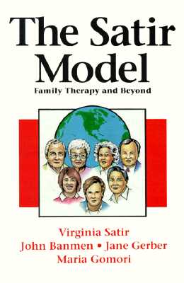The Satir Model: Family Therapy and Beyond - Satir, Virginia, and Gomori, Maria, and Gerber, Jane