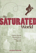 The Saturated World: Aesthetic Meaning, Intimate Objects, Women's Lives, 1890-1940