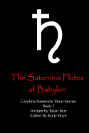 The Saturnine Flutes of Babylon