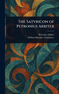 The Satyricon of Petronius Arbiter