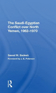 The Saudiegyptian Conflict Over North Yemen, 19621970