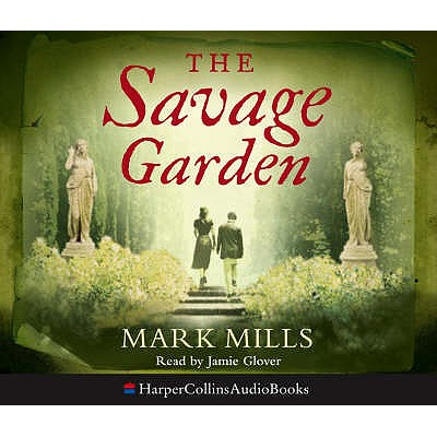 The Savage Garden - Mills, Mark, and Nicholl, Kati (Abridged by), and Glover, Jamie (Read by)