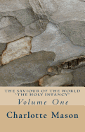 The Saviour of the World - Vol. 1: The Holy Infancy