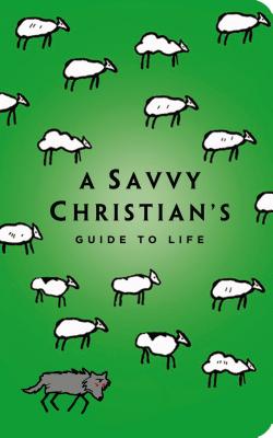 The Savvy Christian's Guide to Life - Lawrence, Tracey