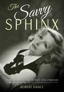 The Savvy Sphinx: How Garbo Conquered Hollywood