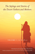 The Sayings and Stories of the Desert Fathers and Mothers: Volume 1; A-H (?ta) Volume 287