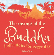 The Sayings of the Buddha: Reflections for Every Day