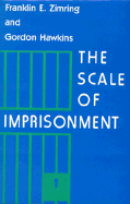 The Scale of Imprisonment - Zimring, Franklin E, and Hawkins, Gordon J