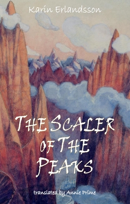 The Scaler of the Peaks - Erlandsson, Karin