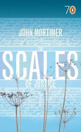 The Scales of Justice - Mortimer, John, Sir