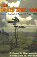 The Scalp Hunters: Abenaki Ambush at Lovewell Pond, 1725 - Kayworth, Alfred E