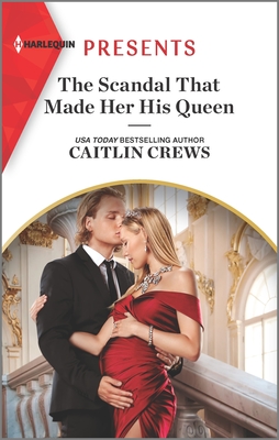 The Scandal That Made Her His Queen: An Uplifting International Romance - Crews, Caitlin